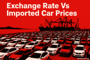 How Exchange rate Affects Imported Tokunbo Car Price In Nigeria